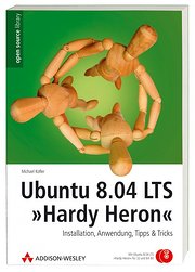 Ubuntu 8.04 LTS Hardy Heron Installation, Anwendung, Tipps & Tricks. Mit Ubuntu 8.4 "Hardy Heron" auf DVD. (Open Source Library)