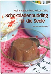 Schokoladenpudding für die Seele: Meine wunderbare Krisenküche