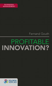 Profitable Innovation?: Der goldene Pfad der wirkungsvollen Innovation