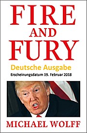 Feuer und Zorn - Deutsche Ausgabe - Fire and Fury von Michael Wolff