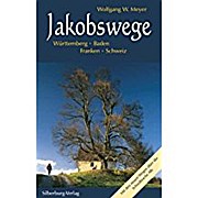 Jakobswege. Württemberg, Baden, Franken, Schweiz