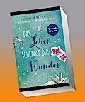 Das Leben schenkt dir Wunder