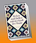 Heilen und Helfen mit der Kraft der Magie