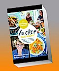 Zucker is(s) nicht! - die Festtagsedition: 110 Rezepte ohne Haushaltszucker zum gemeinsamen Genießen der schönsten Momente