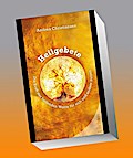 Heilgebete - Die Kraft der heilenden Worte für sich und andere nutzen