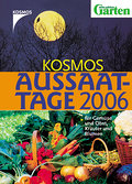 Kosmos Aussaattage 2006. Für Gemüse und Obst, Kräuter und Blumen