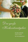 Der große Hochzeitsratgeber. Für das schönste Fest im Leben. Mit Hochzeitsplaner