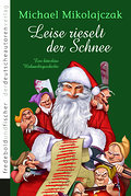 Leise rieselt der Schnee: Satire. Eine bitterböse Weihnachtsgeschichte