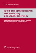 Tafeln zum schweizerischen Freiheitsentzug und Sanktionensystem: Mit einer kurzen Einführung ins Strafrecht und in das Recht des schweizerischen Freiheitsentzuges