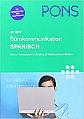 PONS im Griff Bürokommunikation Spanisch: Sicher formulieren in Briefen, E-Mails und am Telefon