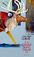 Le grand Nord-Ouest (Romans, nouvelles, récits)