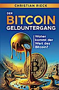 Der Bitcoin-Gelduntergang: Woher kommt der Wert des Bitcoin?