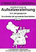 Aufsatzerziehung (Grundschule), neue Rechtschreibung, 3./4. Jahrgangsstufe: So schreibe ich spannende Geschichten