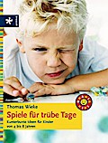 Spiele für trübe Tage: Kunterbunte Ideen für Kinder von 4 bis 8 Jahren